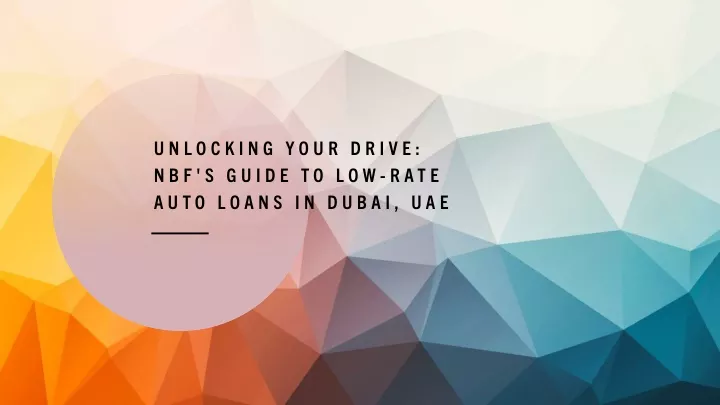 unlocking your drive nbf s guide to low rate auto loans in dubai uae