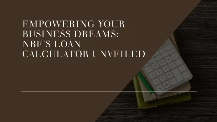 empowering your business dreams nbf s loan calculator unveiled