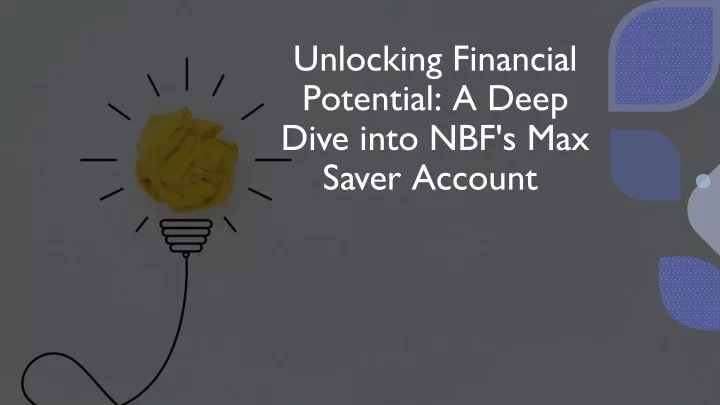 unlocking financial potential a deep dive into nbf s max saver account