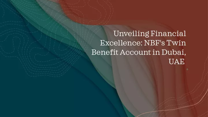 unveiling financial excellence nbf s twin benefit account in dubai uae