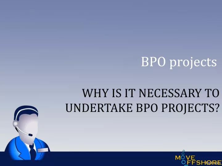 why is it necessary to undertake bpo projects