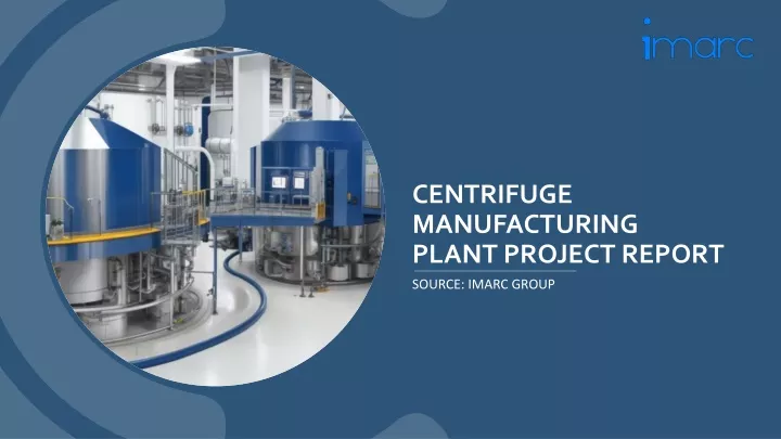 centrifuge manufacturing plant project report