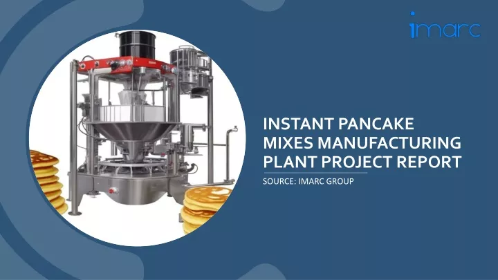 instant pancake mixes manufacturing plant project report