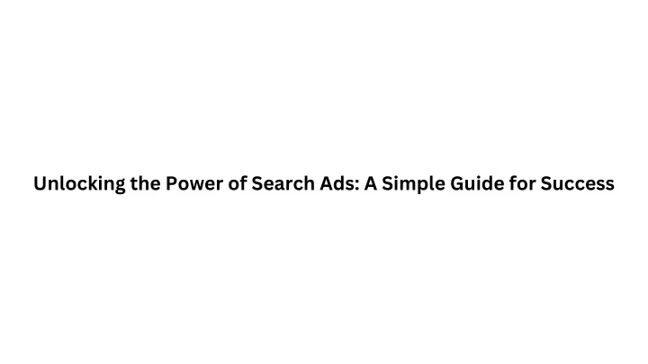 unlocking the power of search ads a simple guide