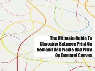 The Ultimate Guide To Choosing Between Print On Demand Oak Frame And Print On Demand Canvas