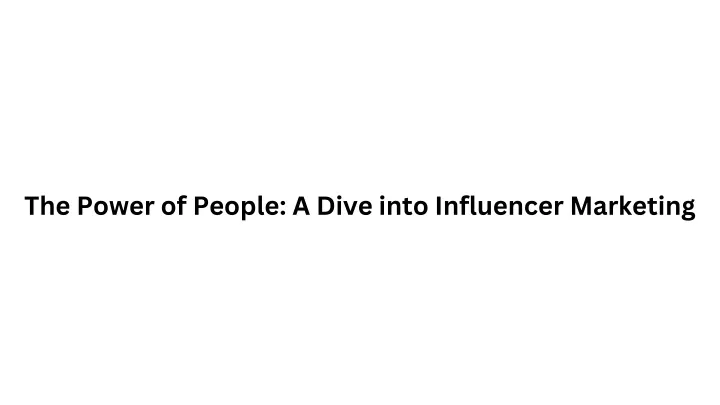 the power of people a dive into influencer