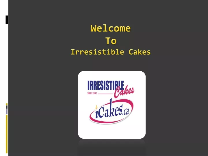 welcome to irresistible cakes