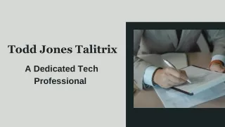 Todd Jones Talitrix -  A Dedicated Tech Professional