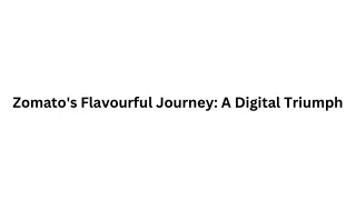 Zomato's Flavourful Journey A Digital Triumph