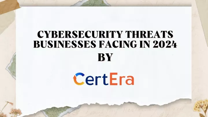 cybersecurity threats businesses facing in 2024 by
