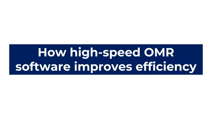 how high speed omr software improves efficiency