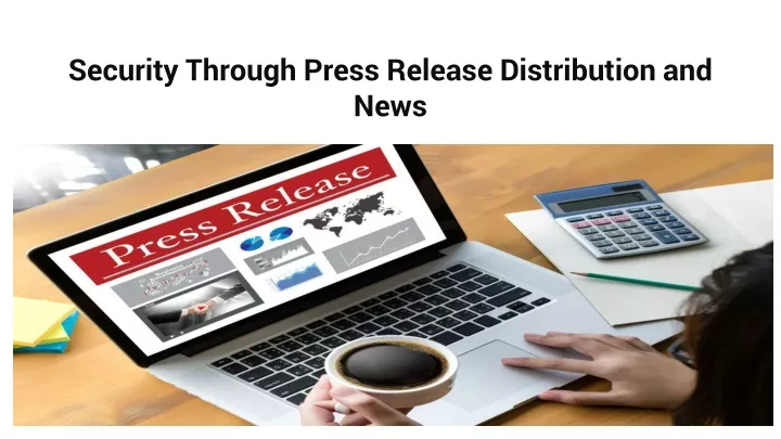 security through press release distribution and news