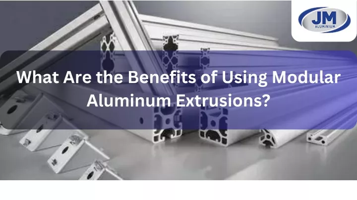 what are the benefits of using modular aluminum