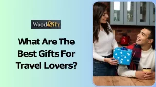 What Are The Best Gifts For Travel Lovers?