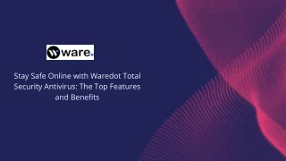 Safe Online with Waredot Total Security Antivirus: The Top Features and Benefits