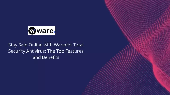 stay safe online with waredot total security