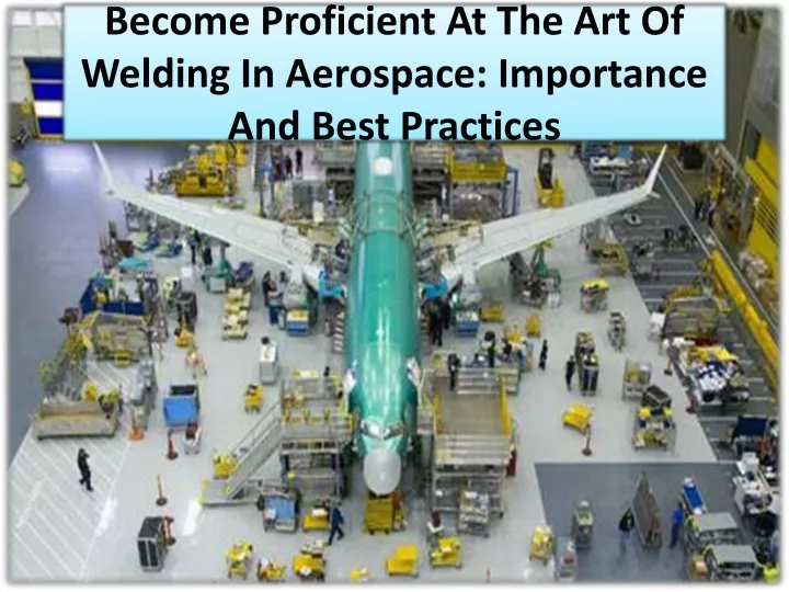 become proficient at the art of welding in aerospace importance and best practices