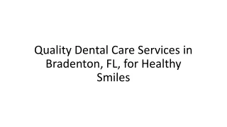 Quality Dental Care Services in Bradenton, FL, for Healthy Smiles