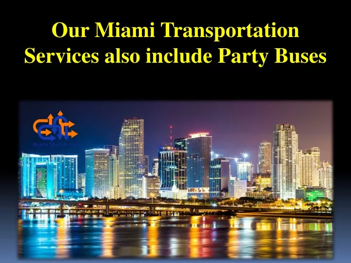 our miami transportation services also include
