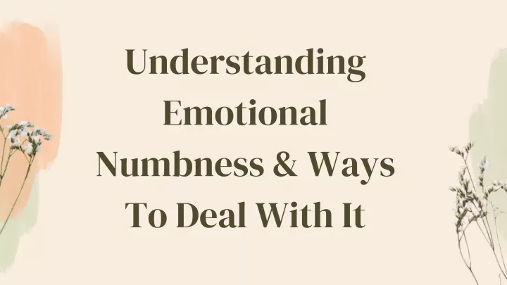 understanding emotional numbness ways to deal