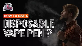 How To Use A Disposable Vape Pen?