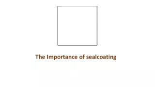 The Importance of sealcoating
