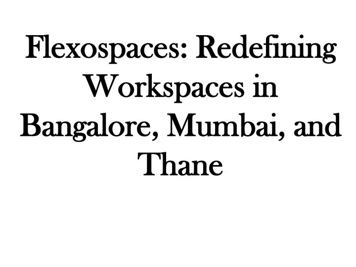 flexospaces redefining workspaces in bangalore mumbai and thane