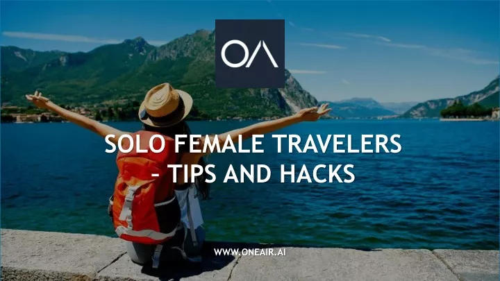 solo female travelers tips and hacks
