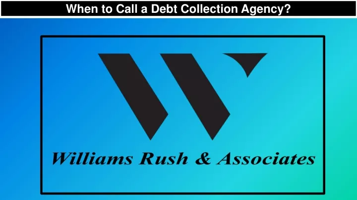 when to call a debt collection agency