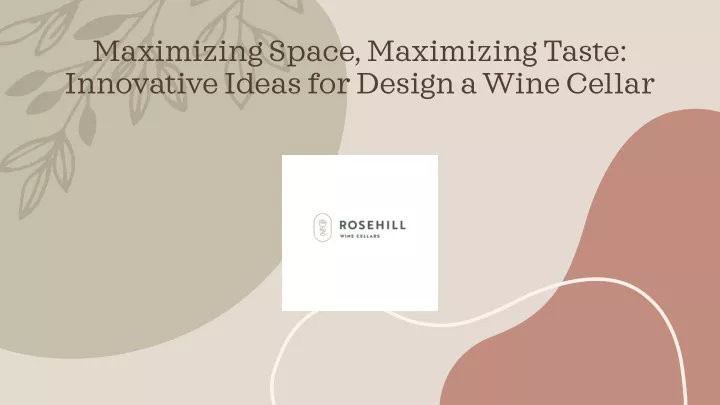maximizing space maximizing taste innovative ideas for design a wine cellar