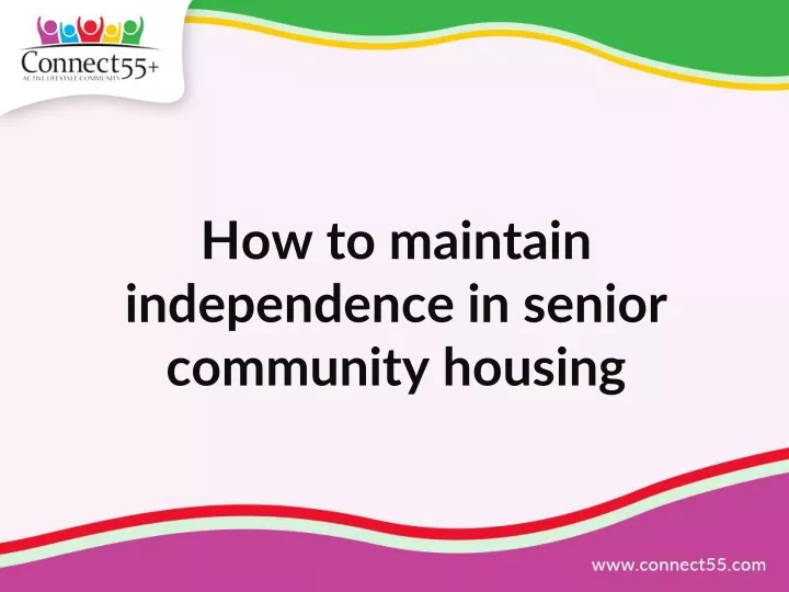 how to maintain independence in senior community