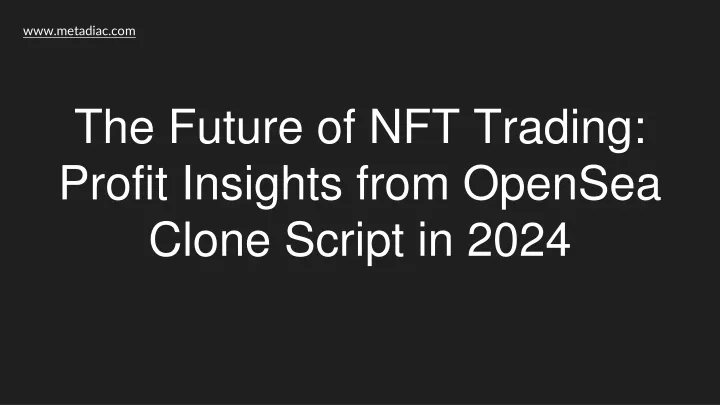 the future of nft trading profit insights from opensea clone script in 2024