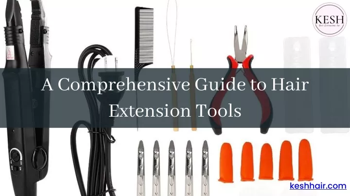 a comprehensive guide to hair extension tools