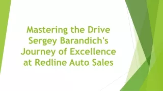 Mastering the Drive: Sergey Barandich's Journey of Excellence at Redline Auto Sales