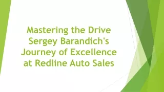 mastering the drive sergey barandich s journey of excellence at redline auto sales