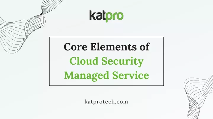 core elements of cloud security managed service