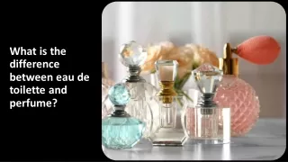 What is the difference between eau de toilette and perfume