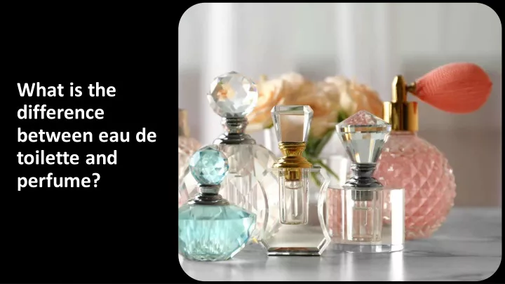 what is the difference between eau de toilette