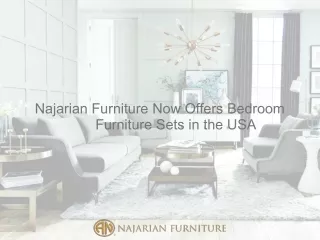 Najarian Furniture Now Offers Bedroom Furniture Sets in the USA