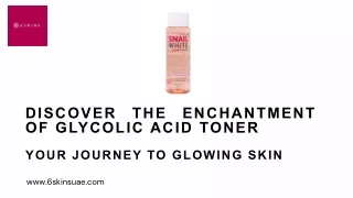 Discover the Enchantment of Glycolic Acid Toner Your Journey to Glowing Skin
