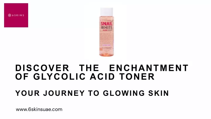 discover the enchantment of glycolic acid toner