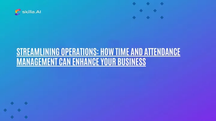 streamlining operations how time and attendance