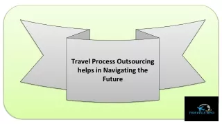 Travel Process Outsourcing helps in Navigating the Future