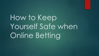 How to Keep Yourself Safe when Online Betting