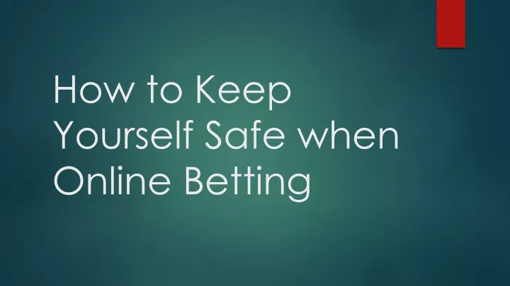 how to keep yourself safe when online betting