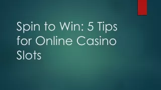 Spin to Win - 5 Tips for Online Casino Slots