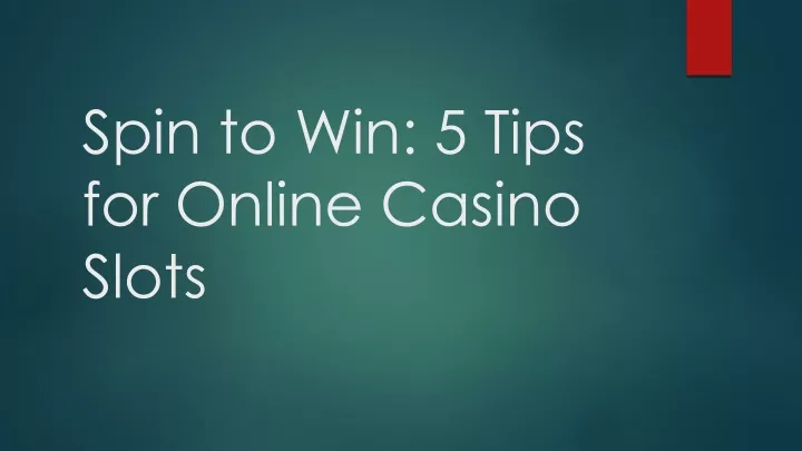 spin to win 5 tips for online casino slots