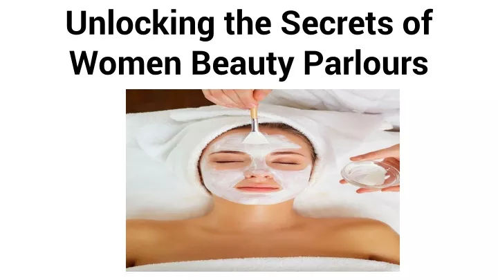 unlocking the secrets of women beauty parlours