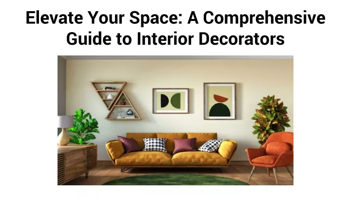 elevate your space a comprehensive guide to interior decorators