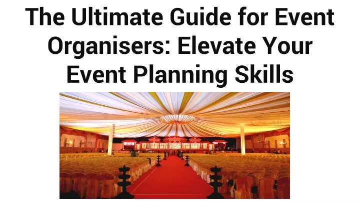 the ultimate guide for event organisers elevate your event planning skills
